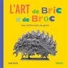 Couverture du livre « L'art de bric et de broc ; des chiffonniers de génie » de Diane Royer aux éditions Palette