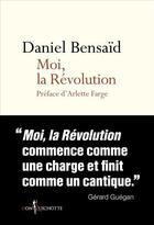 Couverture du livre « Moi, la Révolution » de Daniel Bensaid aux éditions Don Quichotte