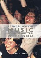 Couverture du livre « Music sounds better with you » de Raphael Malkin aux éditions Le Mot Et Le Reste