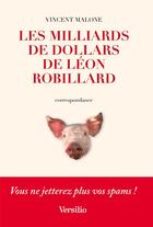 Couverture du livre « Les milliards de dollars de Léon Robillard » de Vincent Malone aux éditions Versilio