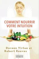 Couverture du livre « Comment nourrir votre intuition » de Doreen Virtue et Robert Reeves aux éditions Exergue