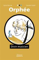 Couverture du livre « Orphée, divin musicien » de Daniele Catalli et Sylvie Gerinte aux éditions Amaterra