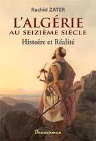 Couverture du livre « L'Algérie au seizième siècle » de Rachid Zater aux éditions Decoopman
