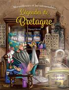 Couverture du livre « Merveilleuses et incontournables légendes de Bretagne » de Fanny Cheval aux éditions Beluga