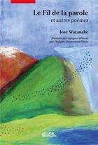 Couverture du livre « Le Fil de la parole et autres poèmes » de Jose Watanabe aux éditions Uga Éditions