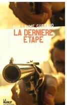 Couverture du livre « La Dernière étape » de Guillaume Gueraud aux éditions La Manufacture De Livres