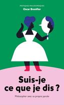 Couverture du livre « Suis-je ce que je dis ? Se réconcilier avec sa propre parole » de Oscar Brenifier aux éditions Ancrages