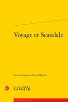 Couverture du livre « Voyage et scandale » de Patrick Mathieu aux éditions Classiques Garnier