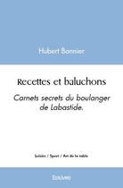 Couverture du livre « Recettes et baluchons - carnets secrets du boulanger de labastide » de Hubert Bonnier aux éditions Edilivre