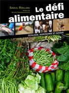 Couverture du livre « Le défi alimentaire ; écologie, agronomie et avenir » de Samuel Rebulard aux éditions Belin Education