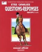 Couverture du livre « Etre cavalier : questions-réponses galops 1 à 4 » de Federation Francaise aux éditions Lavauzelle