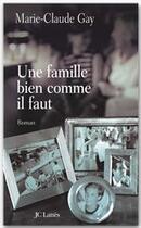 Couverture du livre « Une famille bien comme il faut » de Marie-Claude Gay aux éditions Jc Lattes