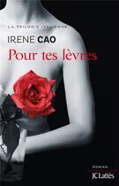 Couverture du livre « Pour tes lèvres » de Irene Cao aux éditions Lattes