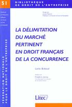 Couverture du livre « La delimitation du marche pertinent en droit francais de la concurrence » de Cde Centre Droit Ent aux éditions Lexisnexis