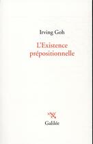 Couverture du livre « L'existence prépositionnelle » de Irving Goh aux éditions Galilee