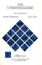 Couverture du livre « Sur l'individualisme » de Pierre Birbaum et Jean Leca aux éditions Presses De Sciences Po
