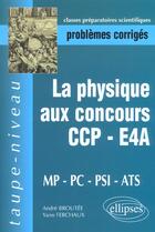 Couverture du livre « Physique aux concours ccp-e4a-mp-pc-psi-ats (la) » de Broutee/Ferchaux aux éditions Ellipses