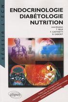Couverture du livre « Endocrinologie, diabétologie, nutrition » de Brue/Castinetti aux éditions Ellipses