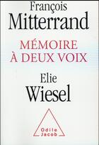 Couverture du livre « Mémoire à deux voix » de Francois Mitterrand et Elie Wiesel aux éditions Odile Jacob