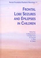 Couverture du livre « Frontal lobe seizures and epilepsies in children. mariani foundation paediatric » de Beaumanoir A. aux éditions John Libbey