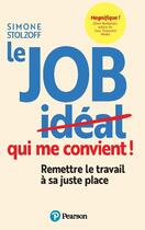 Couverture du livre « Le job qui me convient : Remettre le travail à sa juste place » de Simone Stolzoff aux éditions Pearson