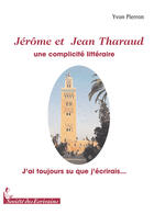 Couverture du livre « Jérôme et jean tharaud, une complicité littéraire ; j'ai toujours su que j'écrirais... » de Pierron Yvon aux éditions Societe Des Ecrivains