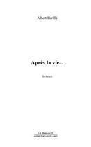 Couverture du livre « Apres la vie » de Albert Barille aux éditions Editions Le Manuscrit