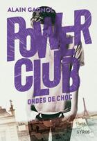 Couverture du livre « Power club t.2 ; ondes de choc » de Alain Gagnol aux éditions Syros