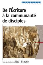 Couverture du livre « De l'écriture à la communauté de disciples » de Neal Blough et Collectif aux éditions Excelsis