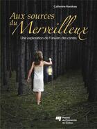 Couverture du livre « Le règne du merveilleux ; une exploration de l'univers des contes » de Catherine Rondeau aux éditions Presses De L'universite Du Quebec