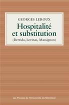 Couverture du livre « Hospitalité et substitution ; Derrida, Levinas, Massignon » de Georges Leroux aux éditions Pu De Montreal