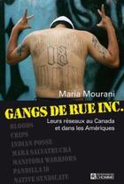 Couverture du livre « Gangs de rue Inc. ; leurs réseaux au Canada et dans les Amériques » de Maria Mourani aux éditions Editions De L'homme