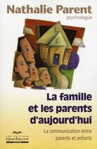 Couverture du livre « La famille et les parents d'aujourd'hui la communication entre parents et enfants » de Nathalie Parent aux éditions Quebecor