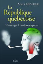 Couverture du livre « La République québécoise » de Marc Chevrier aux éditions Editions Boreal