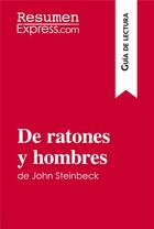 Couverture du livre « De ratones y hombres de John Steinbeck (GuÃ­a de lectura) : Resumen y anÃ¡lisis completo » de Mael Tailler aux éditions Resumenexpress