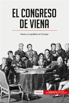 Couverture du livre « El Congreso de Viena : Hacia un equilibrio en Europa » de 50minutos aux éditions 50minutos.es