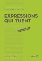 Couverture du livre « Expressions qui tuent expliquées » de Dominique Foufelle aux éditions Chene