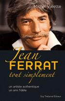 Couverture du livre « Jean Ferrat tout simplement » de Michel Valette aux éditions Guy Trédaniel