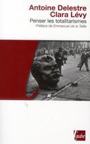 Couverture du livre « Penser le totalitarisme » de Antoine Delestre et Clara Levy aux éditions Editions De L'aube