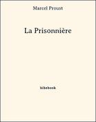 Couverture du livre « À la recherche du temps perdu t.11 ; la prisonnnière » de Marcel Proust aux éditions Bibebook