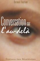 Couverture du livre « Conversation sur l'au-delà » de Bernard Bastian aux éditions Des Beatitudes