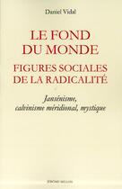 Couverture du livre « Le fond du monde ; figures sociales de la radicalité » de Daniel Vidal aux éditions Millon