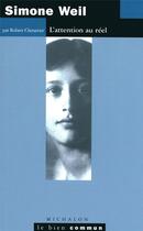 Couverture du livre « Simone Weil ; l'attention au réel » de Robert Chenavier aux éditions Michalon