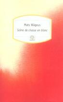 Couverture du livre « Scènes de chasse en blanc » de Mats Wageus aux éditions Motifs