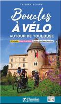 Couverture du livre « Boucles à vélo autour de Toulouse » de Thierry Schiavi aux éditions Chamina