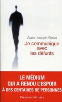 Couverture du livre « Je communique avec les défunts » de Alain Joseph Bellet aux éditions Presses Du Chatelet