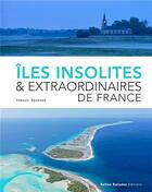 Couverture du livre « Îles insolites & extraordinaires de France » de Arnaud Goumand aux éditions Belles Balades