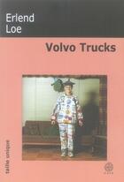 Couverture du livre « Volvo trucks » de Erlend Loe aux éditions Gaia