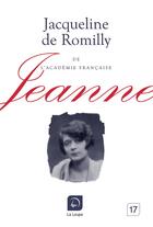 Couverture du livre « Jeanne » de Jacqueline De Romilly aux éditions Editions De La Loupe
