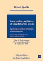 Couverture du livre « Autorisations sanitaires et hospitalisation privée ; contribution à l'étude des autorisations administratives dans leurs rapports avec les personnes privées » de Apollis Benoit aux éditions Les Etudes Hospitalieres